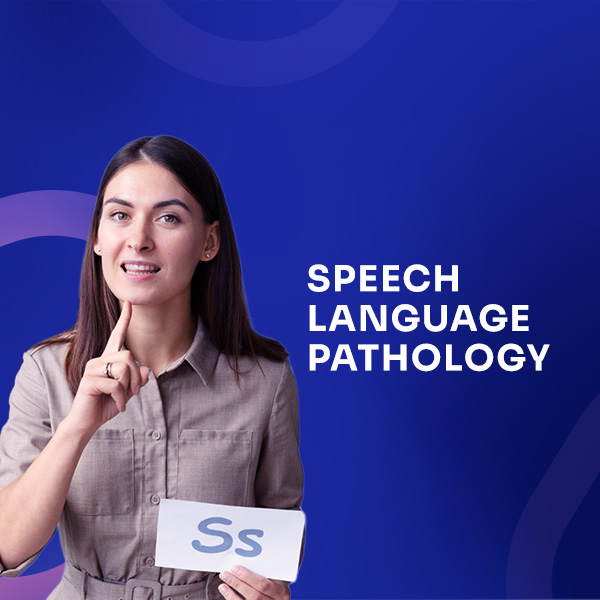 SPEECH LANGUAGE PATHOLOGY