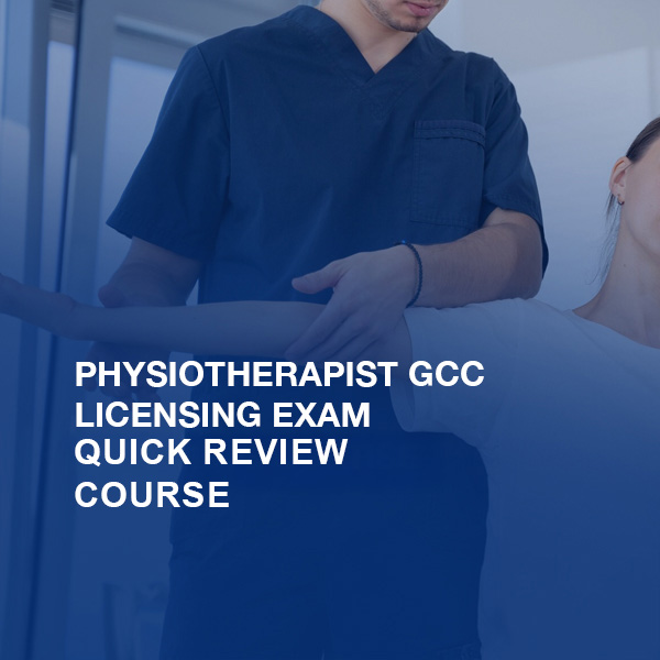 PHYSIOTHERAPY LICENSING QUICK REVIEW-GCC